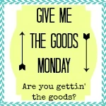 GiveMeTheGoodsMondaynewbutton_zps121b9e82