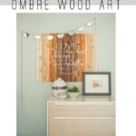 DIY Ombre Wood Art - This tutorial will show you how to make your own DIY Ombre Wood Art