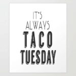 Taco Tuesday by Bigger Than The Three Of Us