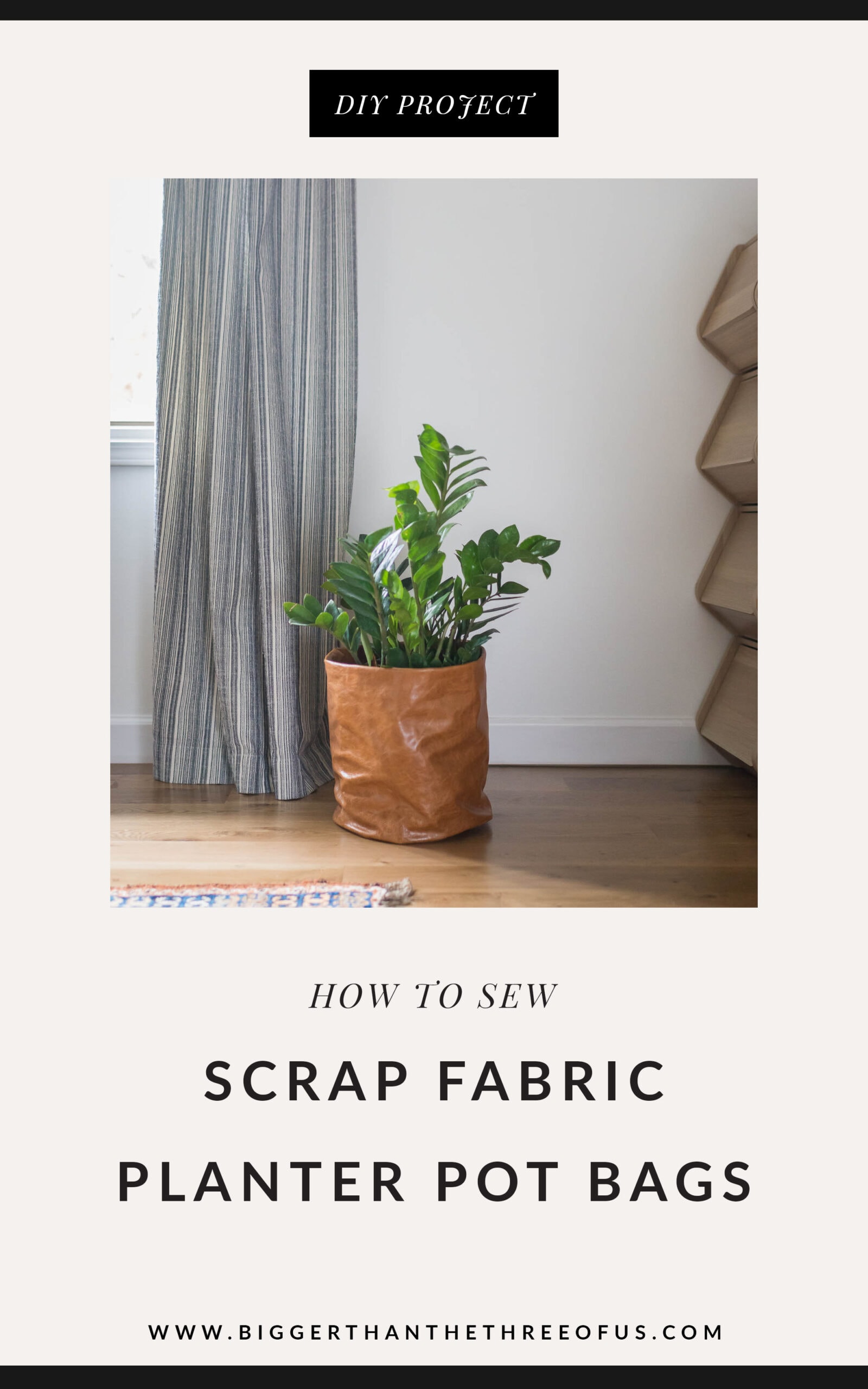 Scrap Fabric Project DIY Plant Bag Bigger Than the Three of Us