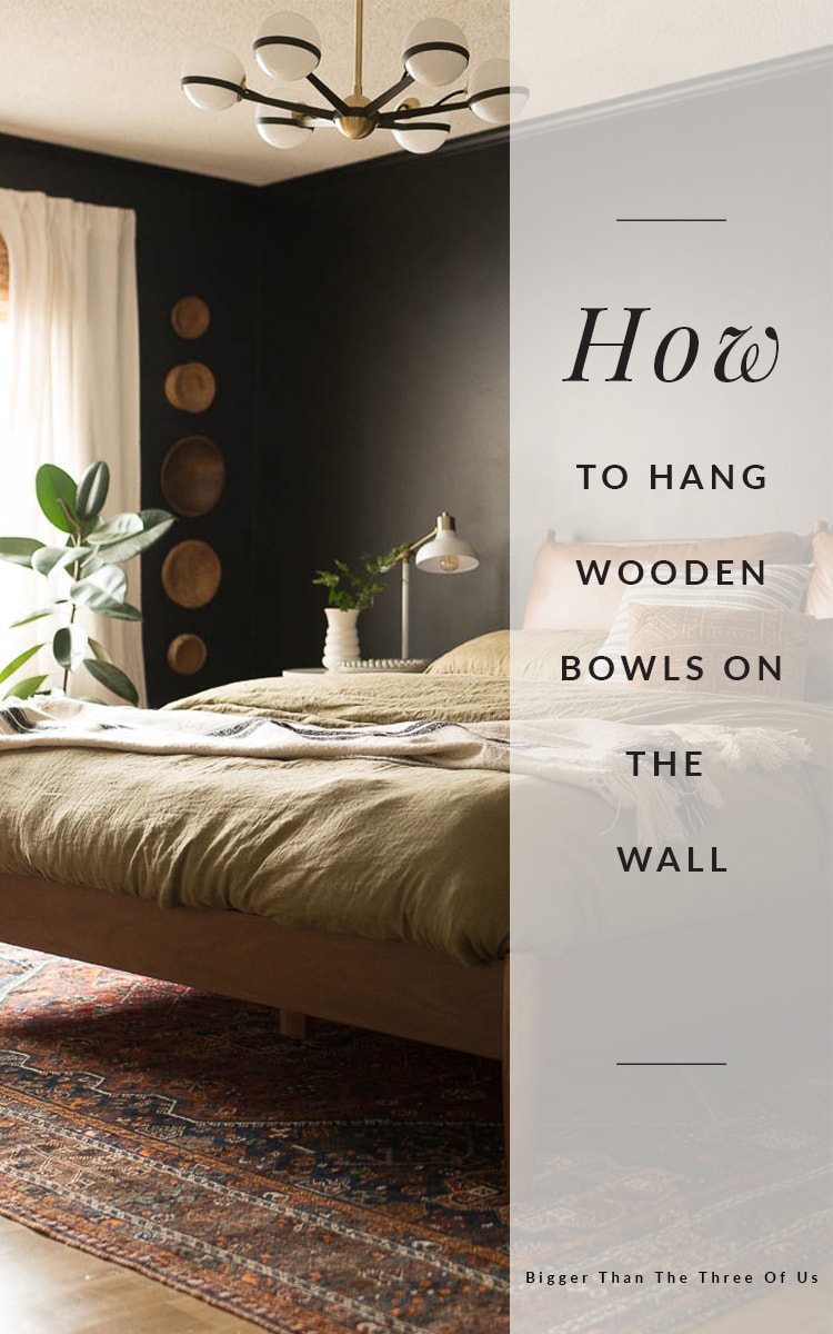 How To Hang Wood Bowls On The Wall Bigger Than the Three of Us